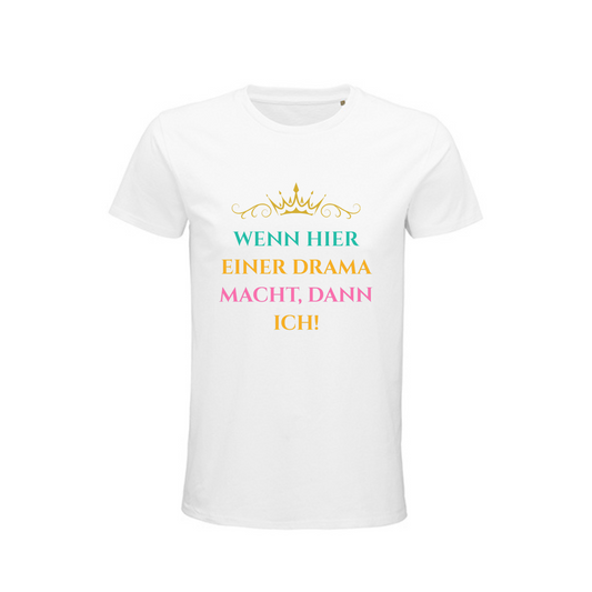 T-Shirt "Wenn hier einer Drama macht..."